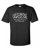 If I'm Ever On Life Support, Unplug Me computers gift geek mens funny T Shirt
