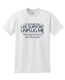 If I'm Ever On Life Support, Unplug Me computers gift geek mens funny T Shirt