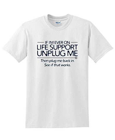 If I'm Ever On Life Support, Unplug Me computers gift geek mens funny T Shirt