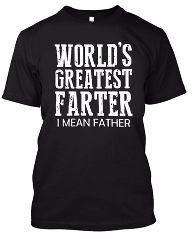 World's Greatest Farter I Mean Father T shirt men brand-clothing fashion printed T-shirt male quality Gift for him Fathers Day